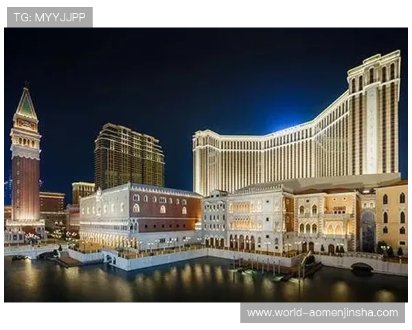 澳门金沙集团官网：详解澳门金沙集团旗下的高端酒店、赌场及娱乐项目优势